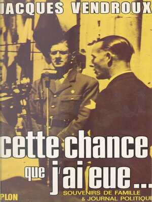 cover image of Souvenirs de famille et journal politique (1). Cette chance que j'ai eue, 1920-1957